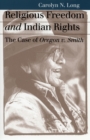 Religious Freedom and Indian Rights : The Case of Oregon v. Smith - Book