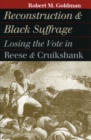 Reconstruction and Black Suffrage : Losing the Vote in Reese and Cruikshank - Book