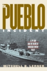 The ""Pueblo"" Incident : A Spy Ship and the Failure of American Foreign Policy - Book