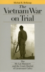 The Vietnam War on Trial : The My Lai Massacre and Court-martial of Lieutenant Calley - Book