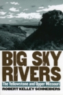 Big Sky Rivers : The Yellowstone and Upper Missouri - Book