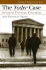 The Yoder Case : Religious Freedom, Education, and Parental Rights - Book
