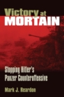 Victory at Mortain : Stopping Hitler's Panzer Counteroffensive - Book