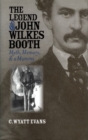 The Legend of John Wilkes Booth : Myth, Memory, and a Mummy - Book