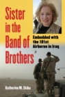 Sister in the Band of Brothers : Embedded with the 101st Airborne in Iraq - Book