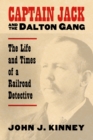 Captain Jack and the Dalton Gang : The Life and Times of a Railroad Detective - Book