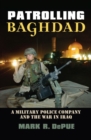 Patrolling Baghdad : A Military Police Company and the War in Iraq - Book