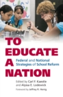 To Educate a Nation : Federal and National Strategies of School Reform - Book