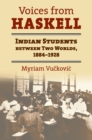 Voices from Haskell : Indian Students Between Two Worlds, 1884-1927 - Book