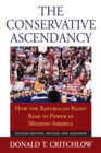 The Conservative Ascendancy : How the Republican Right Rose to Power in Modern America - Book