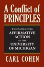 A Conflict of Principles : The Battle Over Affirmative Action at the University of Michigan - Book