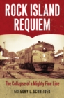 Rock Island Requiem : The Collapse of a Mighty Fine Line - eBook