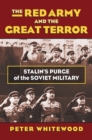 The Red Army and the Great Terror : Stalin’s Purge of the Soviet Military - Book