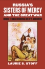 Russia’s Sisters of Mercy and the Great War : More Than Binding Men’s Wounds - Book
