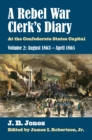 A Rebel War Clerk's Diary : At the Confederate States Capital, Volume 2: August 1863-April 1865 - eBook