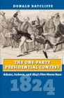 The One-Party Presidential Contest : Adams, Jackson, and 1824's Five-Horse Race - eBook