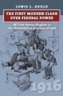The First Modern Clash over Federal Power : Wilson versus Hughes in the Presidential Election of 1916 - Book