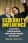 Celebrity Influence : Politics, Persuasion, and Issue-Based Advocacy - eBook