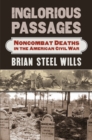 Inglorious Passages : Noncombat Deaths in the American Civil War - eBook