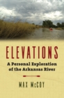 Elevations : A Personal Exploration of the Arkansas River - eBook