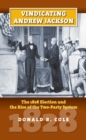 Vindicating Andrew Jackson : The 1828 Election and the Rise of the Two-Party System - eBook