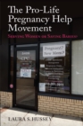 The Pro-Life Pregnancy Help Movement : Serving Women or Saving Babies? - eBook