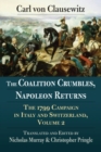 The Coalition Crumbles, Napoleon Returns : The 1799 Campaign in Italy and Switzerland, Volume 2 - Book