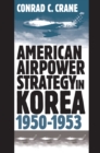 American Airpower Strategy in Korea, 1950-1953 - eBook