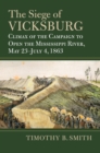 The Siege of Vicksburg : Climax of the Campaign to Open the Mississippi River, May 23-July 4, 1863 - eBook