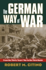 The German Way of War : From the Thirty Years' War to the Third Reich - eBook