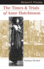 The Times and Trials of Anne Hutchinson : Puritans Divided - eBook