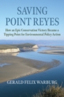 Saving Point Reyes : How an Epic Conservation Victory Became a Tipping Point for Environmental Policy Action - eBook