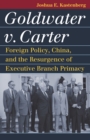 Goldwater v. Carter : Foreign Policy, China, and the Resurgence of Executive Branch Primacy - eBook