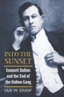 Into the Sunset : Emmett Dalton and the End of the Dalton Gang - eBook