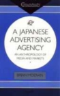 A Japanese Advertising Agency : An Anthropology of Media and Markets - Book