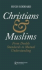 Christians and Muslims : From Double Standards to Mutual Understanding - Book
