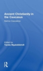 Ancient Christianity in the Caucasus - Book