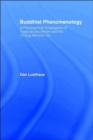 Buddhist Phenomenology : A Philosophical Investigation of Yogacara Buddhism and the Ch'eng Wei-shih Lun - Book