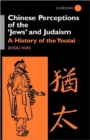 Chinese Perceptions of the Jews' and Judaism : A History of the Youtai - Book