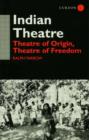 Indian Theatre : Theatre of Origin, Theatre of Freedom - Book