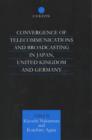 Convergence of Telecommunications and Broadcasting in Japan, United Kingdom and Germany : Technological Change, Public Policy and Market Structure - Book