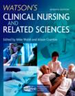 Watson's Clinical Nursing and Related Sciences E-Book : Watson's Clinical Nursing and Related Sciences E-Book - eBook