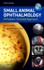 Small Animal Ophthalmology : A Problem-Oriented Approach - eBook