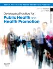 Developing Practice for Public Health and Health Promotion E-Book : Developing Practice for Public Health and Health Promotion E-Book - eBook