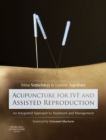 Acupuncture for IVF and Assisted Reproduction : An integrated approach to treatment and management - eBook