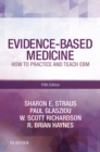 Evidence-Based Medicine E-Book : How to Practice and Teach EBM - eBook