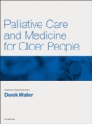 Palliative Care and Medicine for Older People E-Book : Palliative Care and Medicine for Older People E-Book - eBook