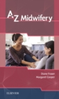 A-Z Midwifery E-Book : A-Z Midwifery E-Book - eBook