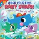 Wash Your Fins, Baby Shark! Doo Doo Doo Doo Doo Doo (PB) - Book