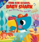 Time for School, Baby Shark! Doo Doo Doo Doo Doo Doo (BB) - Book